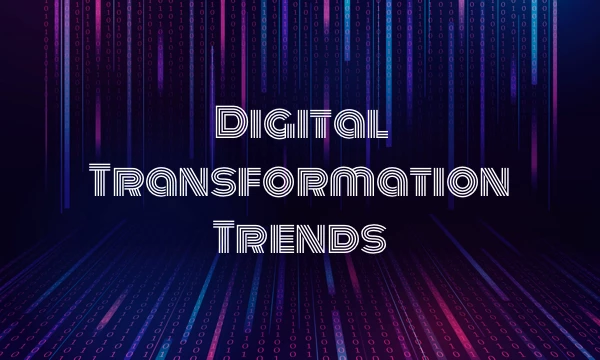 9-digital-transformation-trends